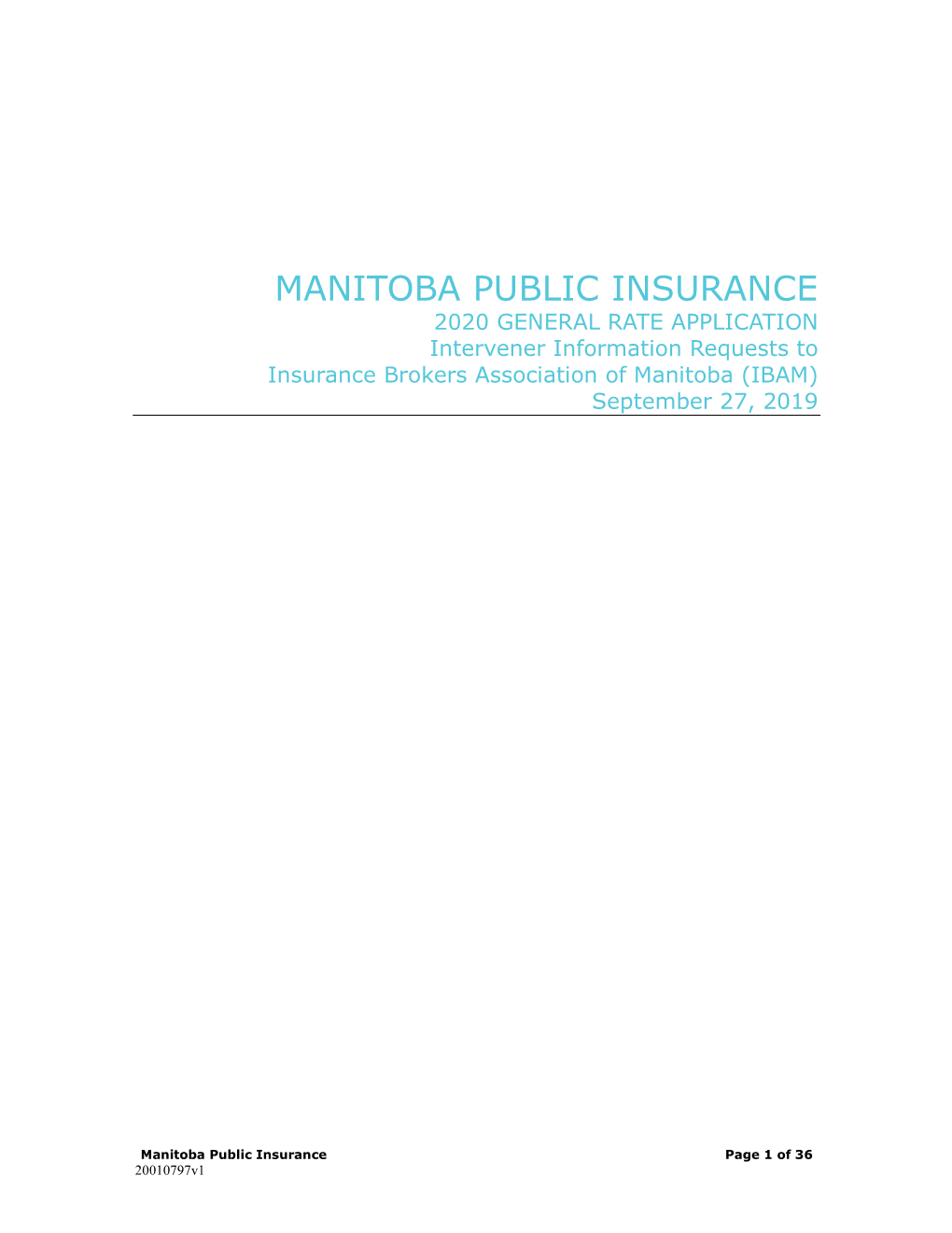 MANITOBA PUBLIC INSURANCE 2020 GENERAL RATE APPLICATION Intervener Information Requests to Insurance Brokers Association of Manitoba (IBAM) September 27, 2019