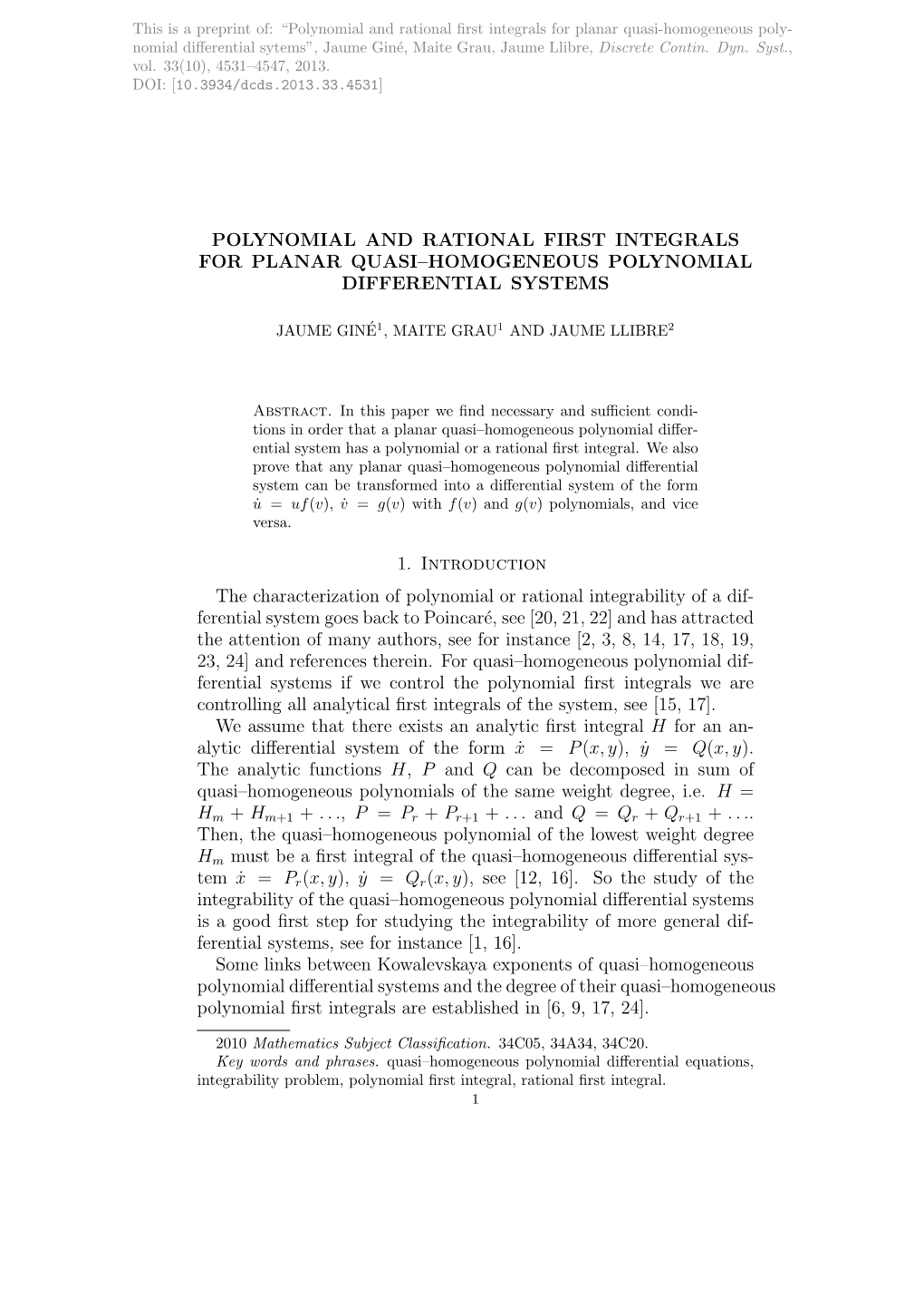 Polynomial and Rational First Integrals for Planar Quasi–Homogeneous Polynomial Differential Systems