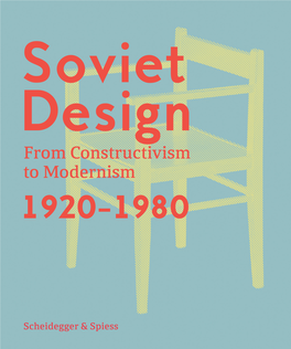 Soviet Design from Constructivism to Modernism 1920 –1980