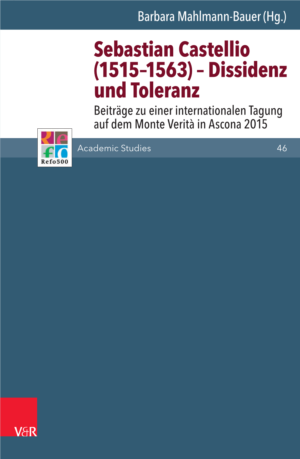 Sebastian Castellio (1515–1563) – Dissidenz Und Toleranz. Beiträge