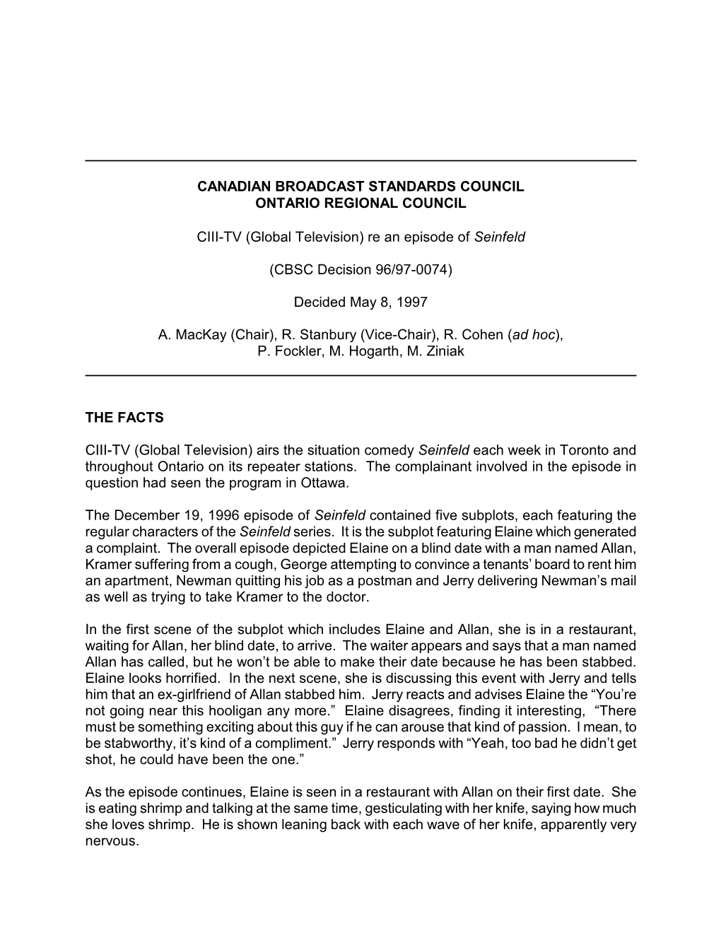 CANADIAN BROADCAST STANDARDS COUNCIL ONTARIO REGIONAL COUNCIL CIII-TV (Global Television) Re an Episode of Seinfeld (CBSC Decisi