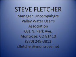 STEVE FLETCHER Manager, Uncompahgre Valley Water User’S Association 601 N