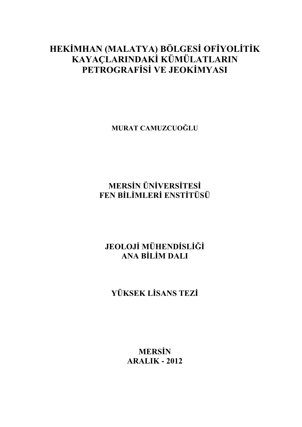 Hekimhan (Malatya) Bölgesi Ofiyolitik Kayaçlarindaki Kümülatlarin Petrografisi Ve Jeokimyasi