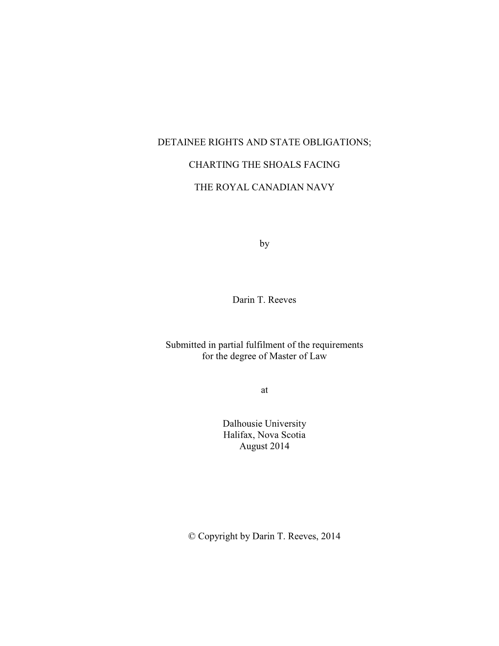 DETAINEE RIGHTS and STATE OBLIGATIONS; CHARTING the SHOALS FACING the ROYAL CANADIAN NAVY by Darin T. Reeves Submitted in Part