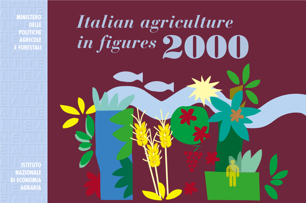 Italian Agriculture in Figures 2000 Unless Otherwise Indicated, All the Statistics Contained in This Booklet Have Been Provided by ISTAT and INEA