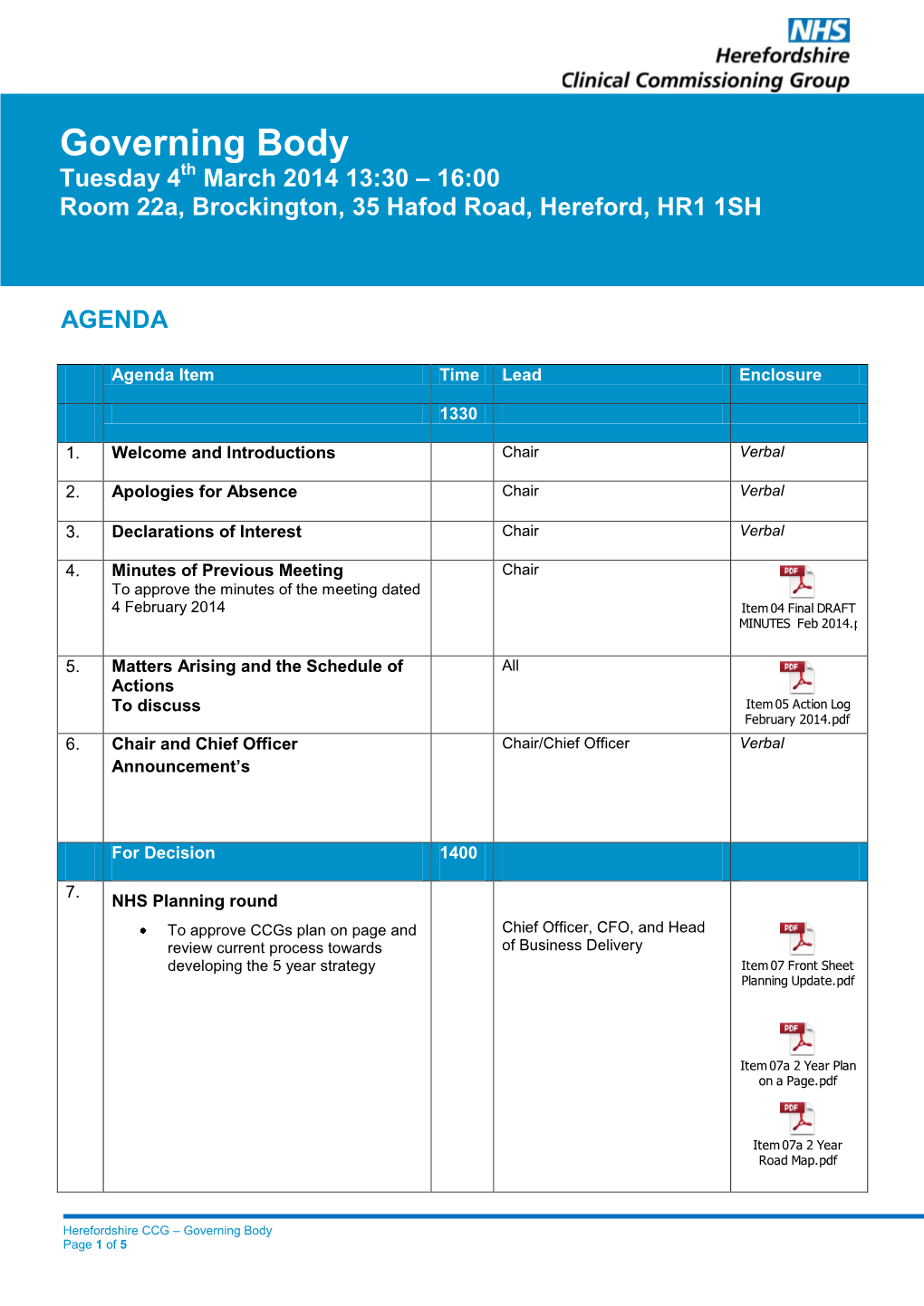 Governing Body Th Tuesday 4 March 2014 13:30 – 16:00 Room 22A, Brockington, 35 Hafod Road, Hereford, HR1 1SH