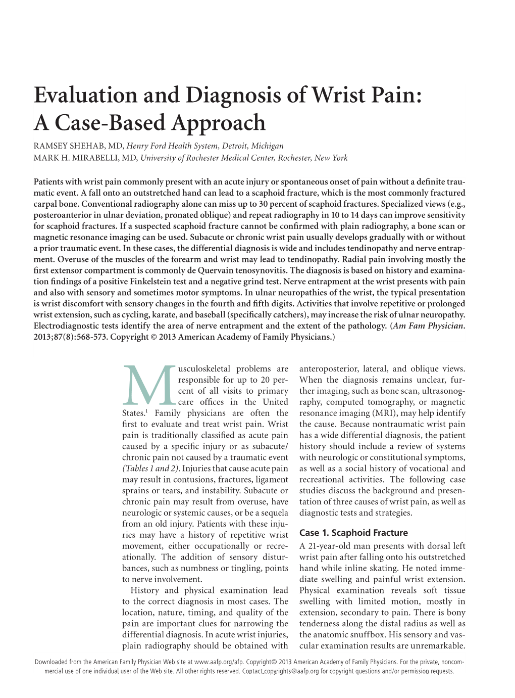 Evaluation and Diagnosis of Wrist Pain: a Case-Based Approach RAMSEY SHEHAB, MD, Henry Ford Health System, Detroit, Michigan MARK H