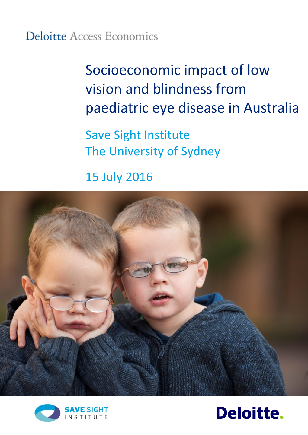 Socioeconomic Impact of Low Vision and Blindness from Paediatric Eye Disease in Australia Save Sight Institute the University of Sydney 15 July 2016