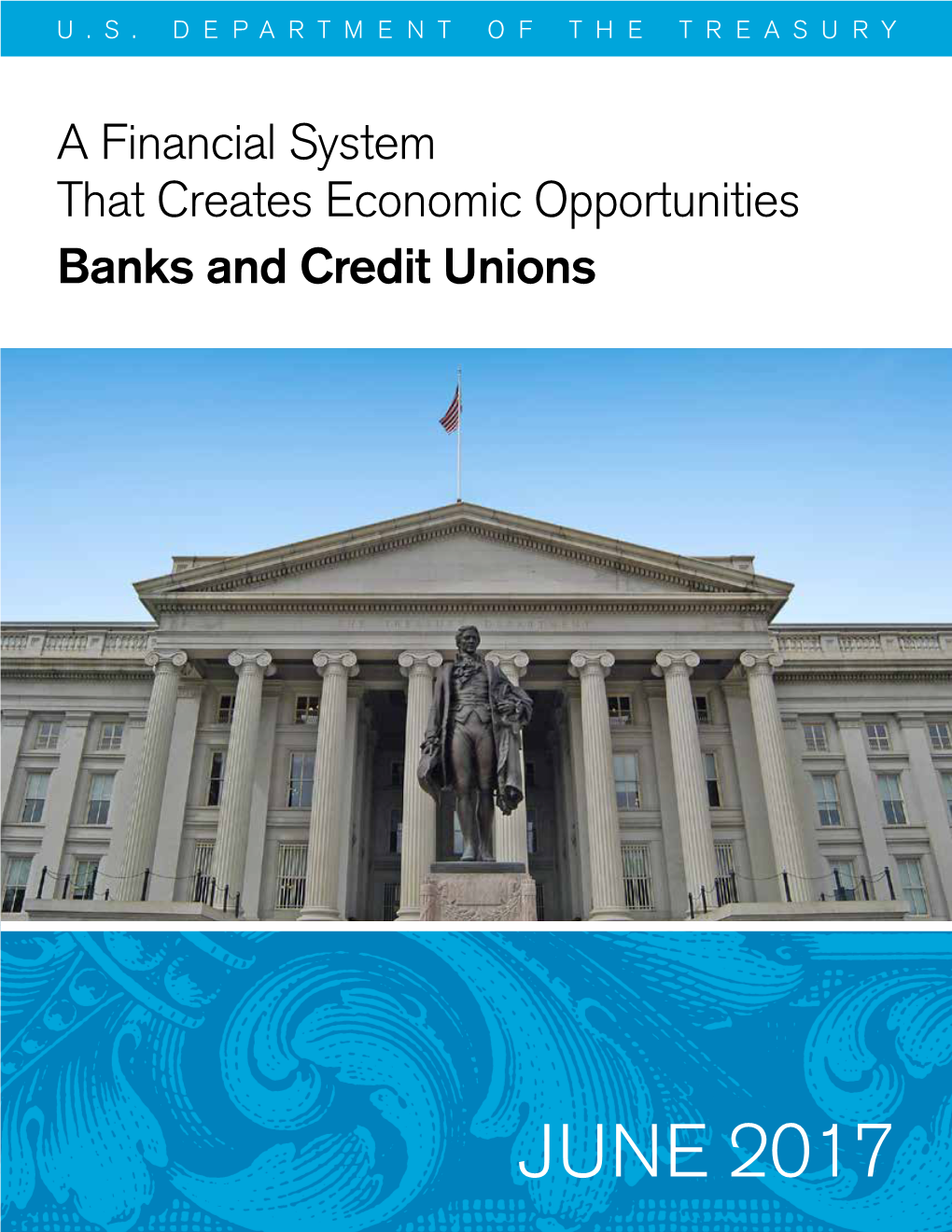 A Financial System That Creates Economic Opportunities Banks and Credit Unions T of EN TH M E T T R R a E a Financial System P A