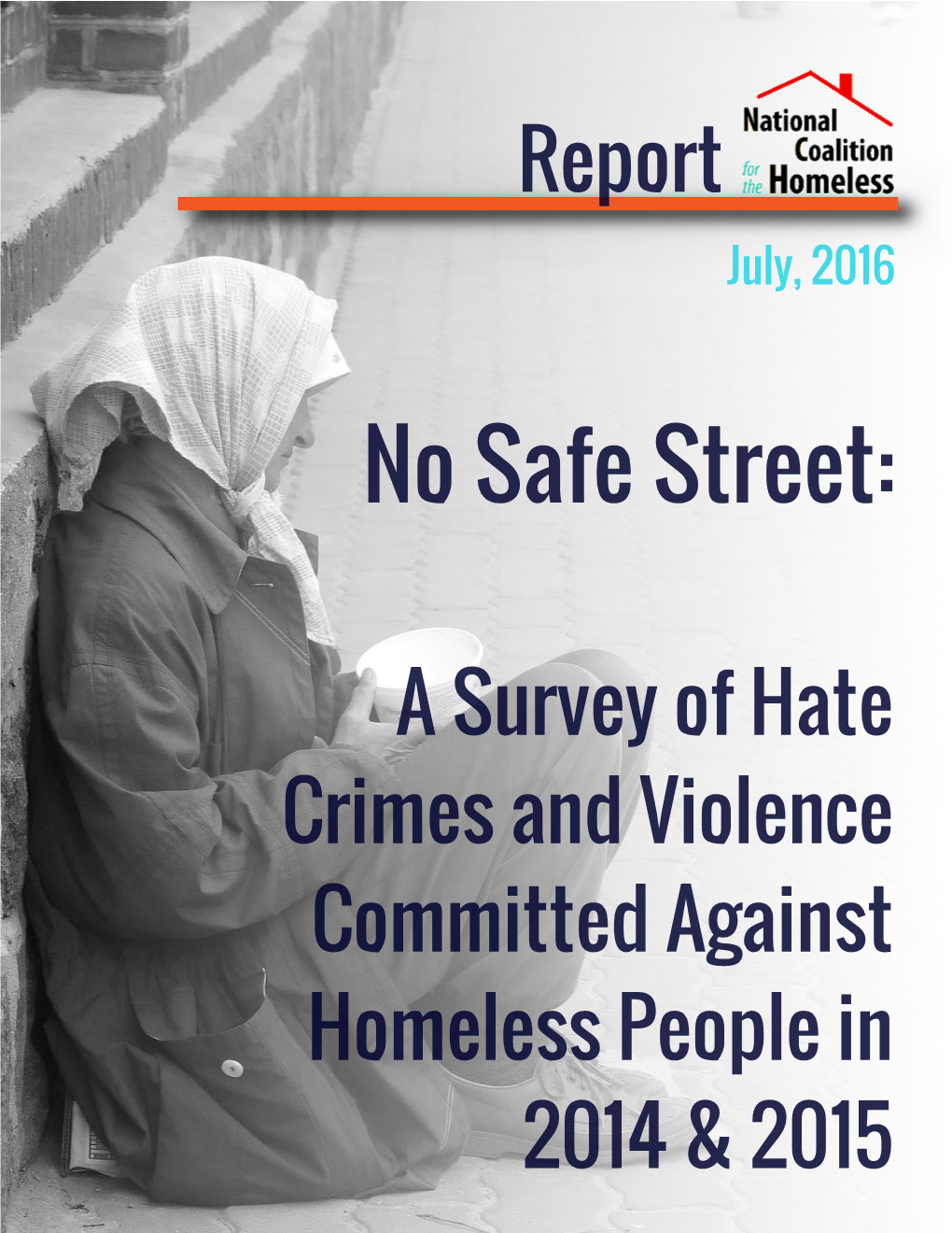 No Safe Street: a Survey of Hate Crimes and Violence Committed Against Homeless People 1 National Coalition for the Homeless