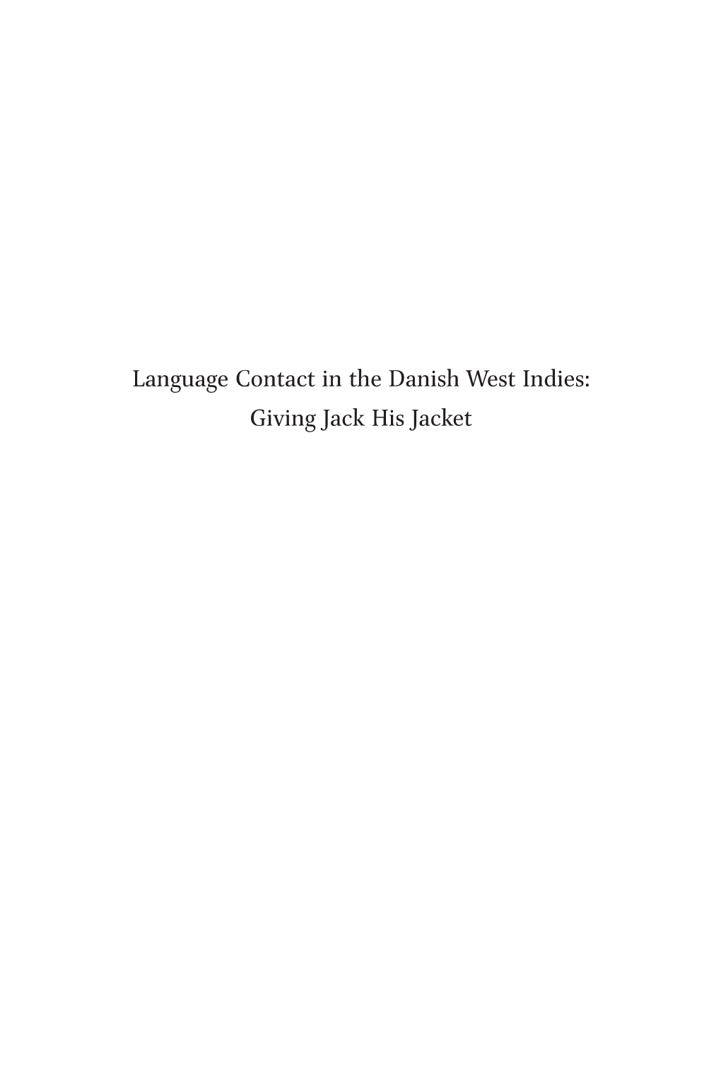 Language Contact in the Danish West Indies: Giving Jack His Jacket Brill’S Studies in Language, Cognition and Culture