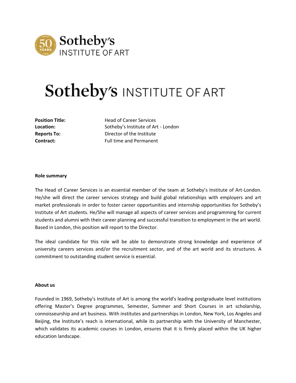 Head of Career Services Location: Sotheby’S Institute of Art - London Reports To: Director of the Institute Contract: Full Time and Permanent
