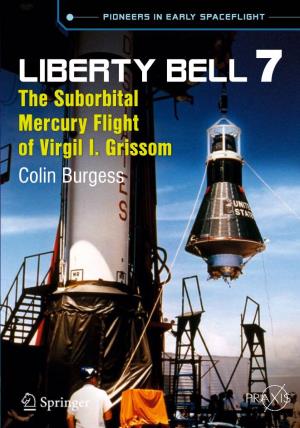 LIBERTY BELL 7 the Suborbital Mercury Flight of Virgil I