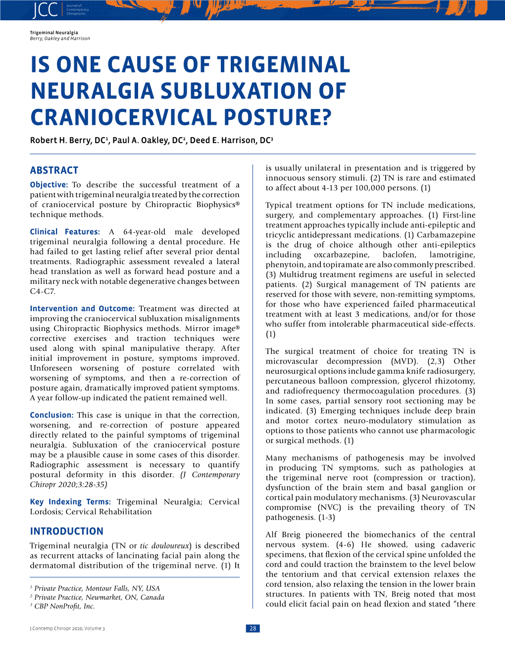 Trigeminal Neuralgia Berry, Oakley and Harrison IS ONE CAUSE of TRIGEMINAL NEURALGIA SUBLUXATION of CRANIOCERVICAL POSTURE? Robert H