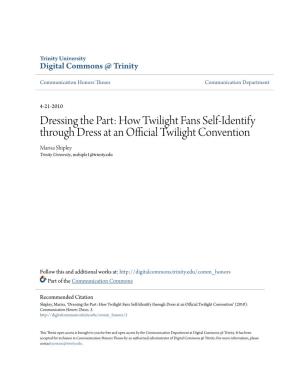 How Twilight Fans Self-Identify Through Dress at an Official Twilight Convention Marisa Shipley Trinity University, Mshiple1@Trinity.Edu