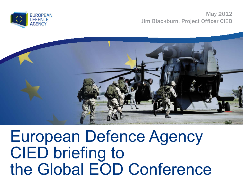 European Defence Agency CIED Briefing to the Global EOD Conference Agenda