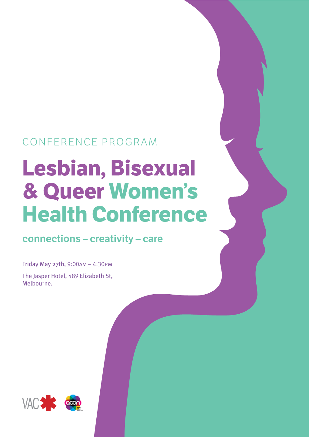 CONFERENCE PROGRAM Lesbian, Bisexual & Queer Women’S Health Conference Connections – Creativity – Care