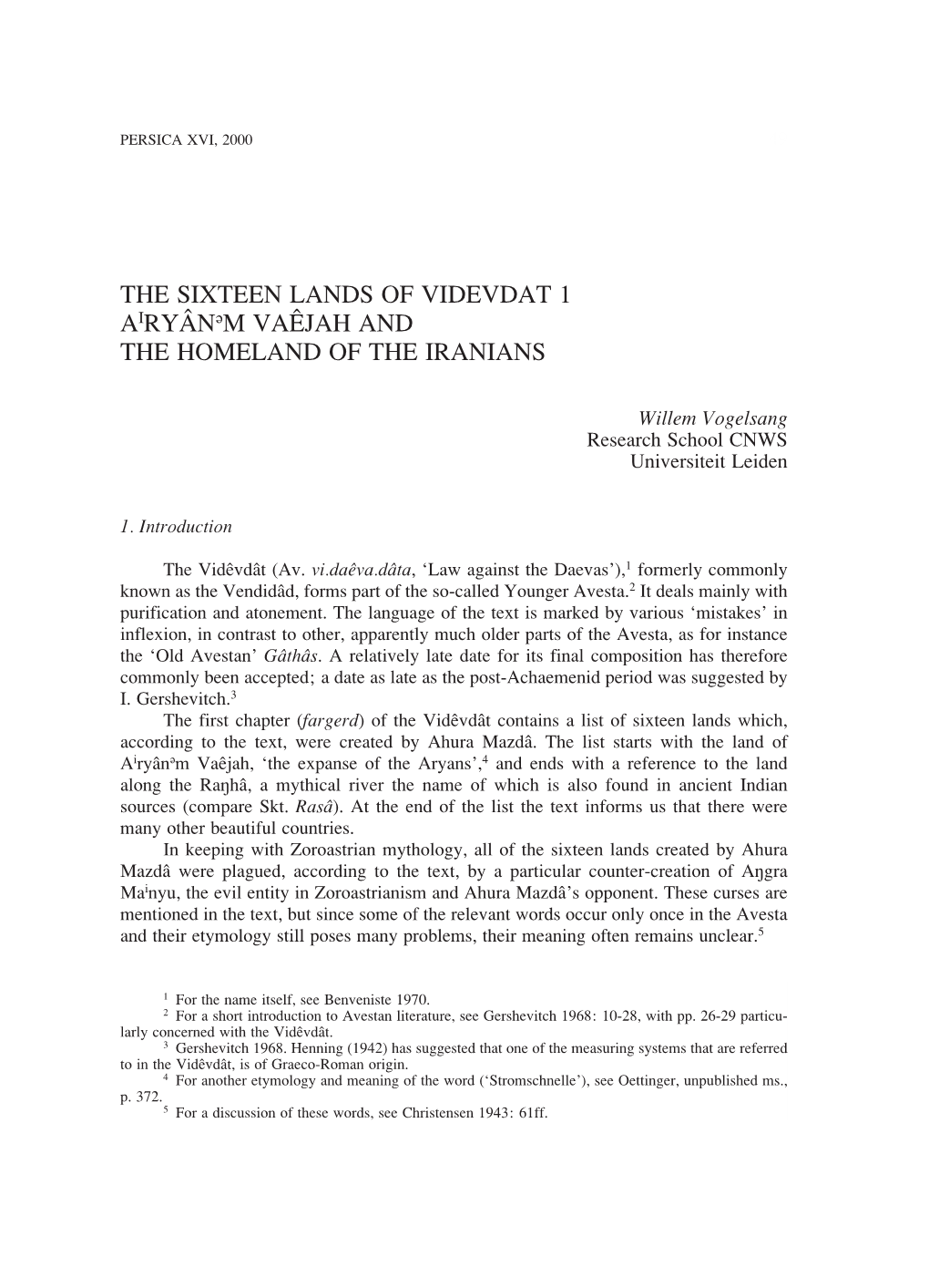 The Sixteen Lands of Videvdat 1 Airyān¢M Vaźjah and the Homeland of the Iranians