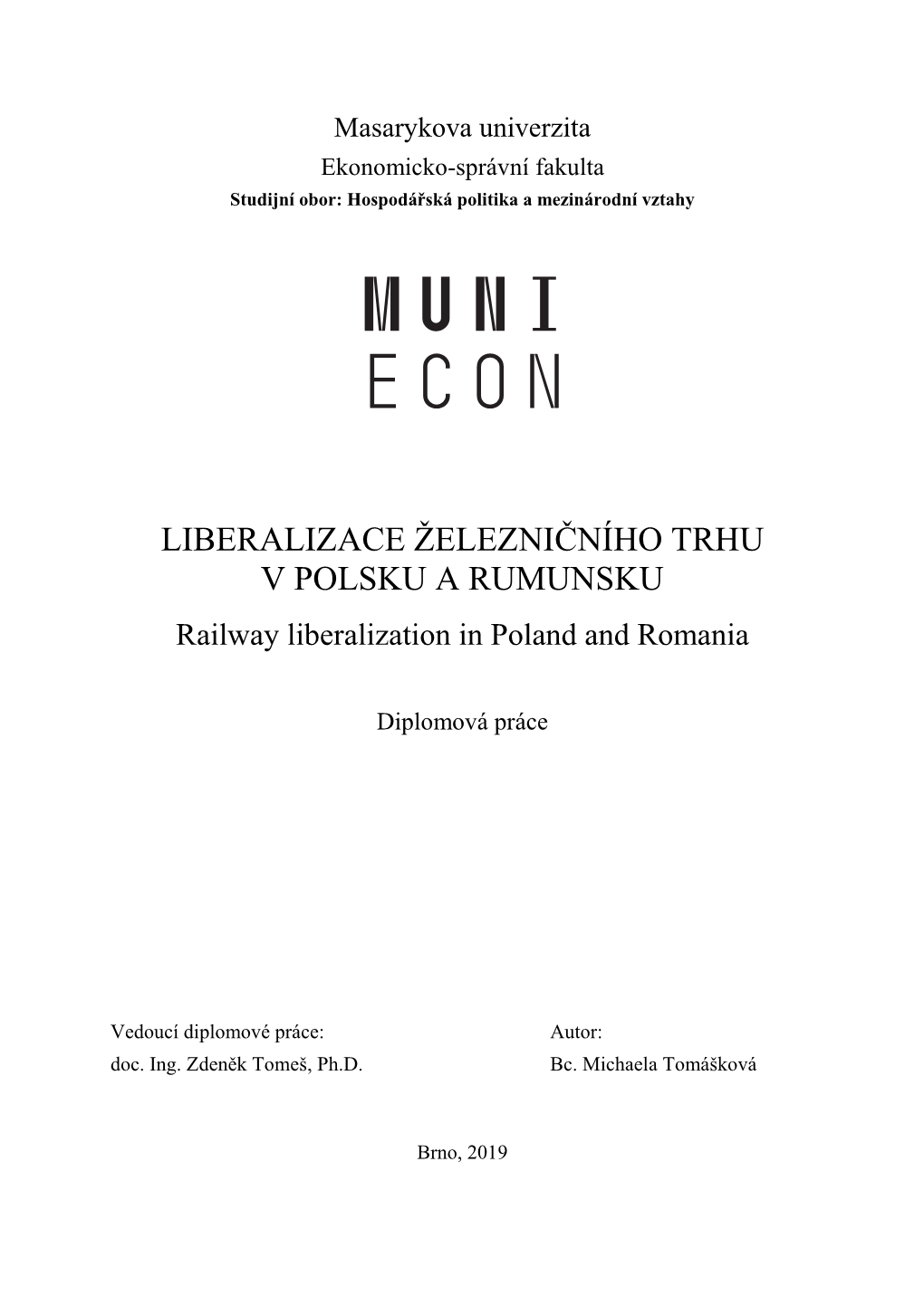 LIBERALIZACE ŽELEZNIČNÍHO TRHU V POLSKU a RUMUNSKU Railway Liberalization in Poland and Romania