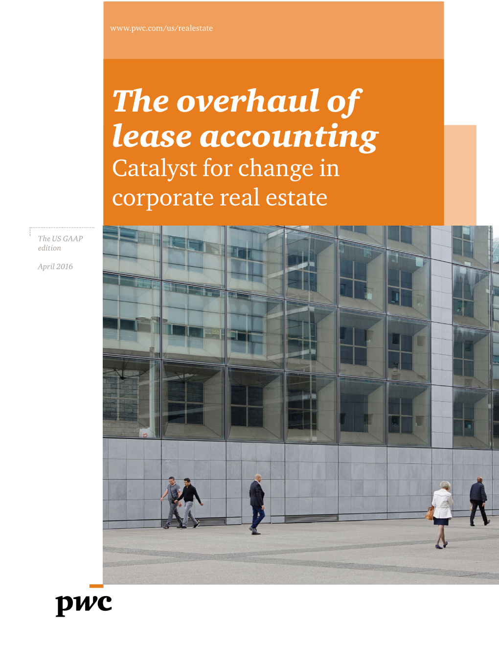 The Overhaul of Lease Accounting Catalyst for Change in Corporate Real Estate