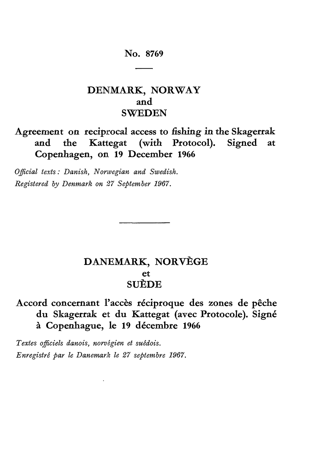 DENMARK, NORWAY and SWEDEN Agreement on Reciprocal Access to Fishing in the Skagerrak and the Kattegat (With Protocol)