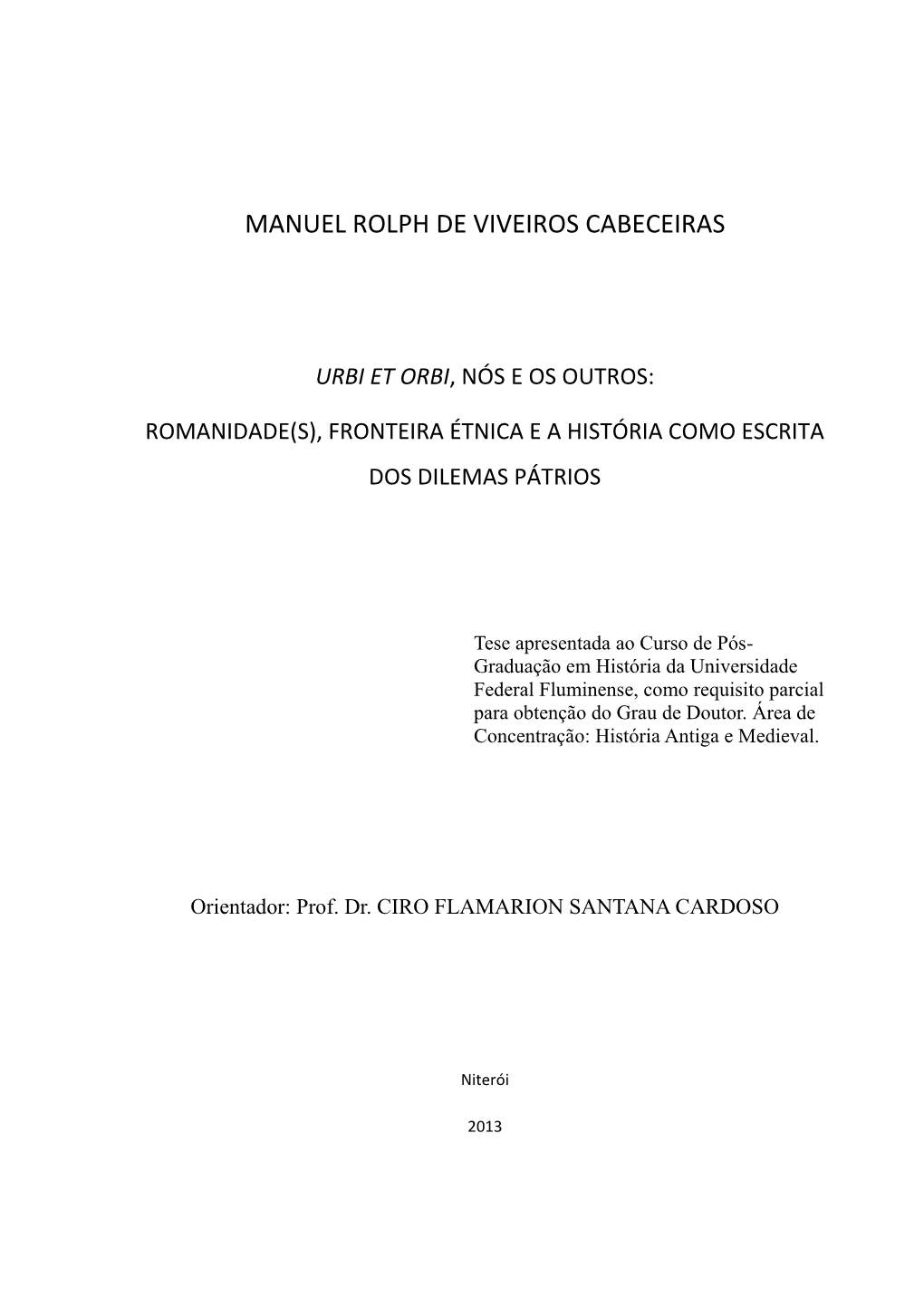 Urbi Et Orbi, Nós E Os Outros: Romanidade(S), Fronteira Étnica E a História Como Escrita Dos Dilemas Pátrios / Manuel Rolph De Viveiros Cabeceiras