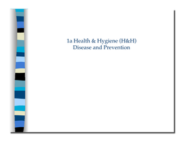 1A Health & Hygiene (H&H) Disease and Prevention