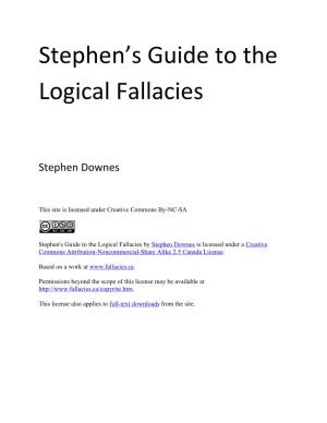Stephen's Guide to the Logical Fallacies by Stephen Downes Is Licensed Under a Creative Commons Attribution-Noncommercial-Share Alike 2.5 Canada License