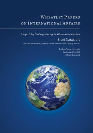 Foreign Policy Challenges Facing the Obama Administration the Wheatley Institution and Brent Scowcroft the David M
