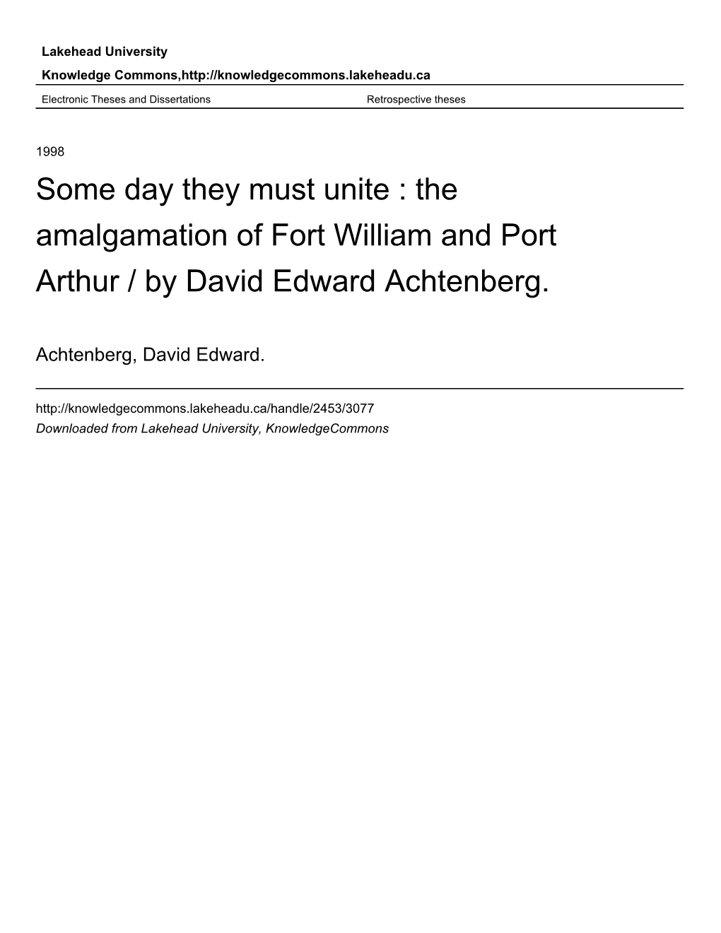 Some Day They Must Unite : the Amalgamation of Fort William and Port Arthur / by David Edward Achtenberg