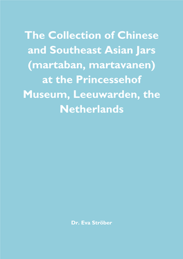 The Collection of Chinese and Southeast Asian Jars (Martaban, Martavanen) at the Princessehof Museum, Leeuwarden, the Netherlands