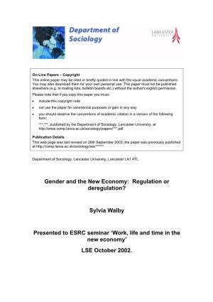 Gender and the New Economy: Regulation Or Deregulation? Sylvia Walby Presented to ESRC Seminar
