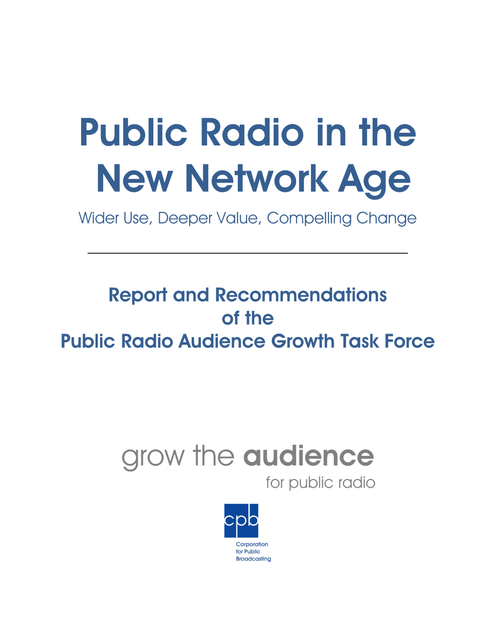 Public Radio in the New Network Age Wider Use, Deeper Value, Compelling Change