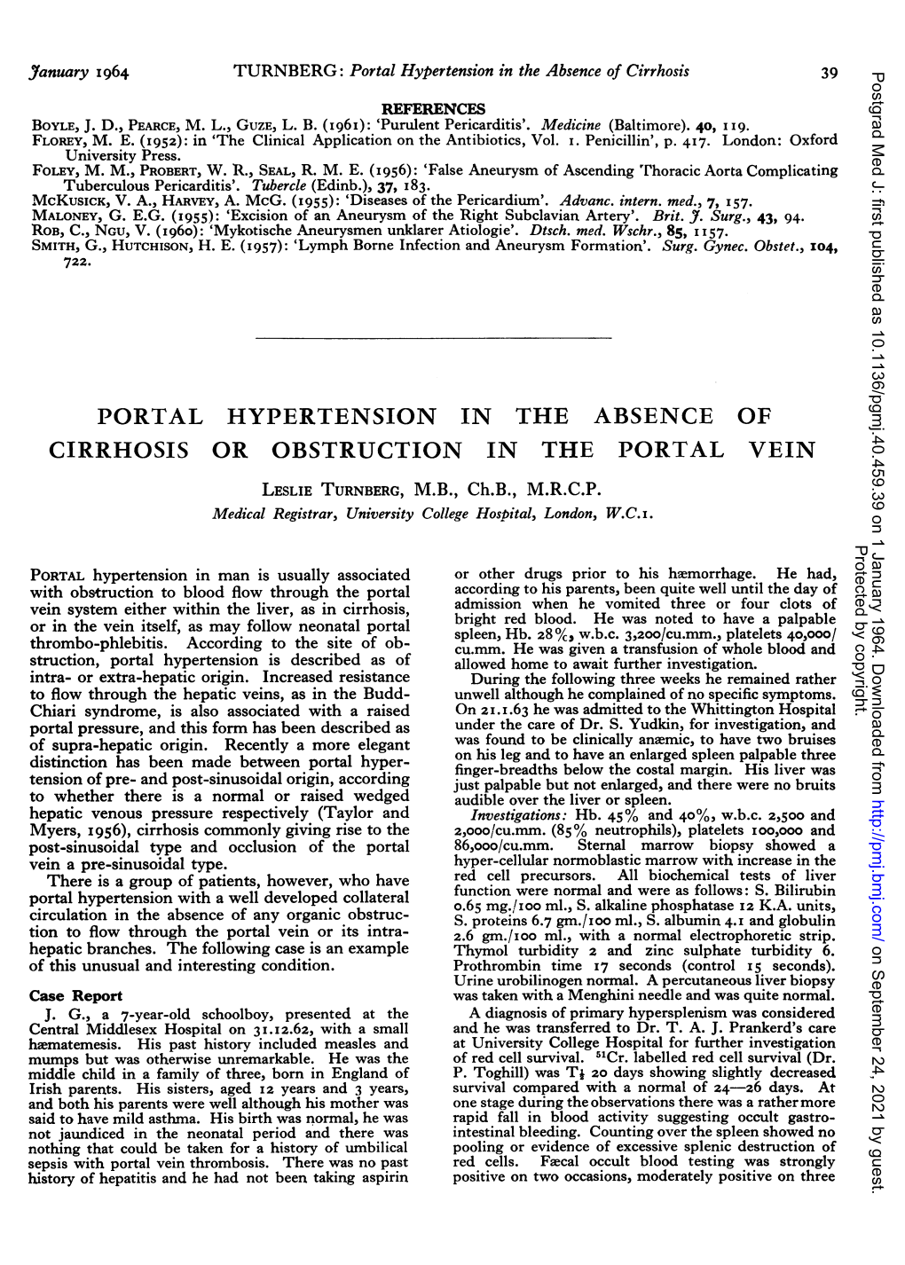 PORTAL HYPERTENSION in the ABSENCE of CIRRHOSIS OR OBSTRUCTION in the PORTAL VEIN LESLIE TURNBERG, M.B., Ch.B., M.R.C.P