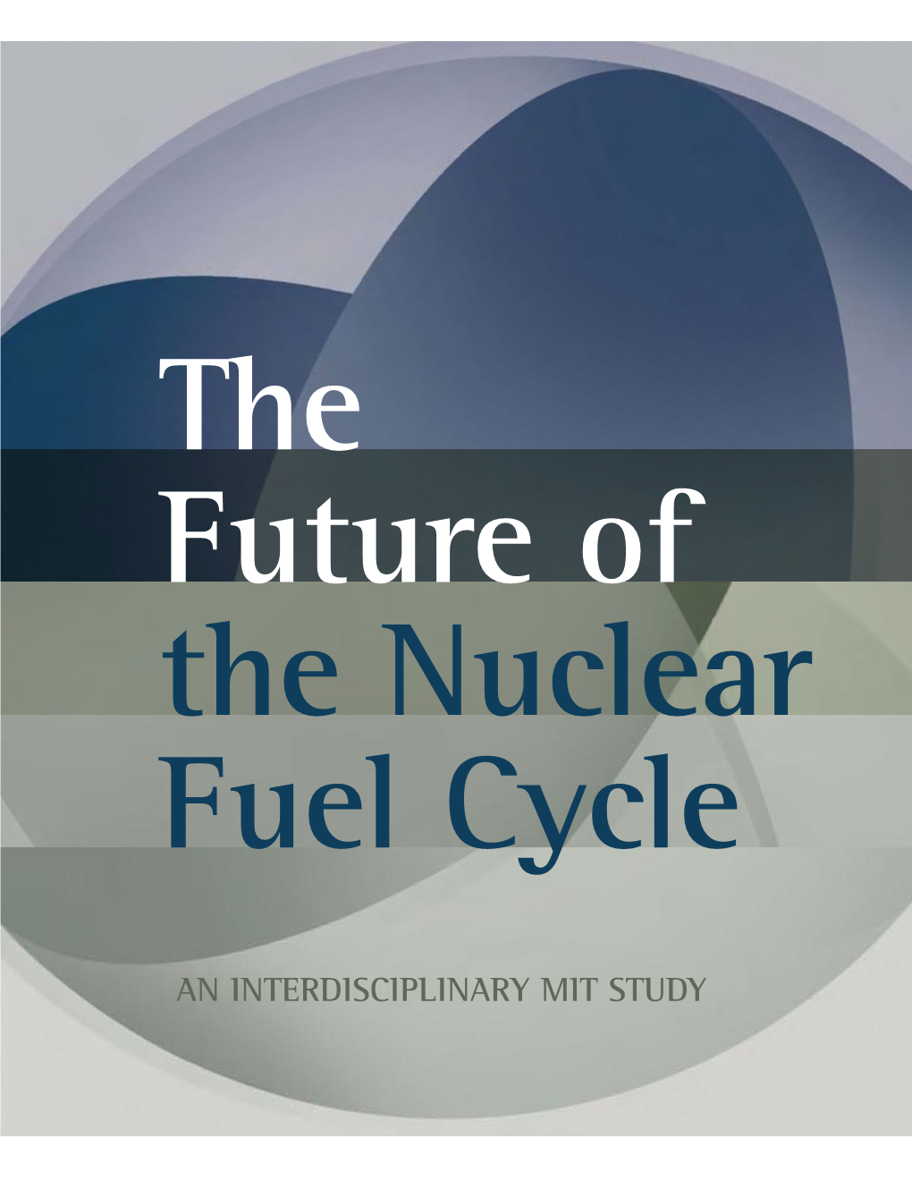 The Future of the Nuclear Fuel Cycle— Overview, Conclusions, and Recommendations 1 Chapter 2