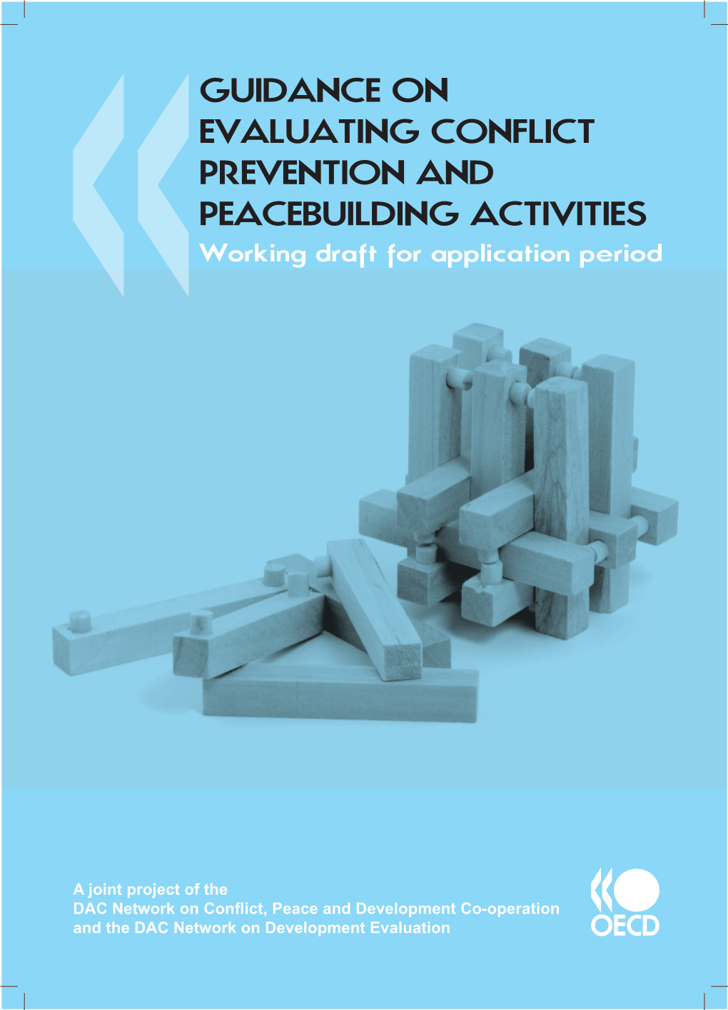 GUIDANCE on EVALUATING CONFLICT PREVENTION and PEACEBUILDING ACTIVITIES Working Draft for Application Period