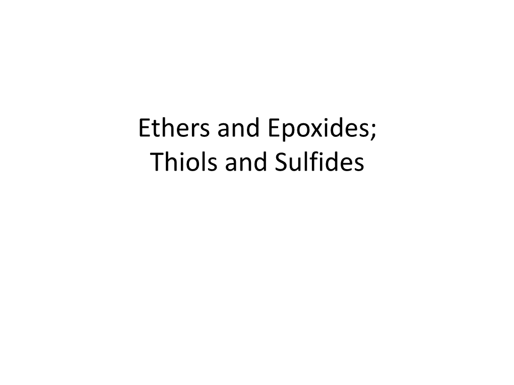 Ethers and Epoxides; Thiols and Sulfides