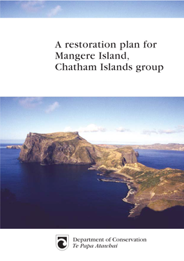 A Restoration Plan for Mangere Island, Chatham Islands Group a Restoration Plan for Mangere Island, Chatham Islands Group