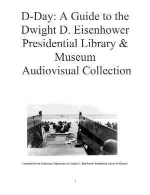D-Day: a Guide to the Dwight D. Eisenhower Presidential Library & Museum Audiovisual Collection