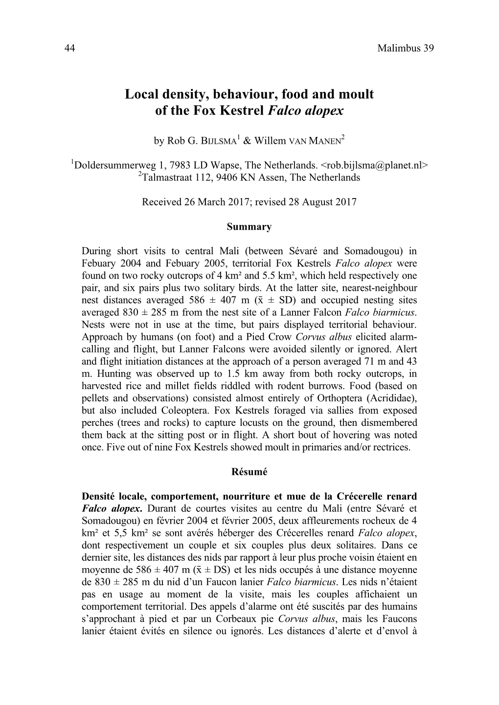 Local Density, Behaviour, Food and Moult of the Fox Kestrel Falco Alopex