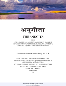The Anugita Being a Translation of Sanscrit Manuscripts from the Asvamedha Parvan of the Mahabharata, and Being, a Natural Adjunct to the Bhagavad-Gita