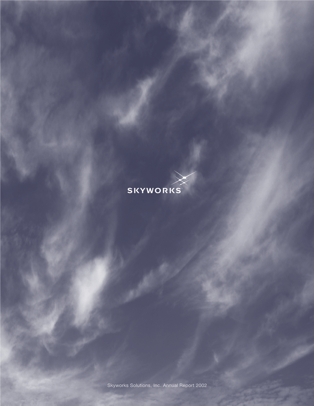 Skyworks Solutions, Inc. Annual Report 2002 Skyworks Solutions, Inc