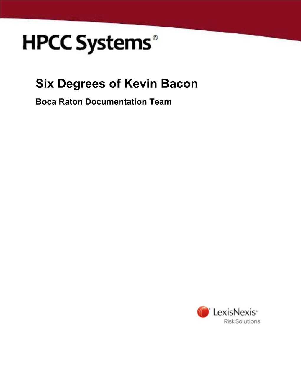 Six Degrees of Kevin Bacon Boca Raton Documentation Team Six Degrees of Kevin Bacon: ECL Programming Example