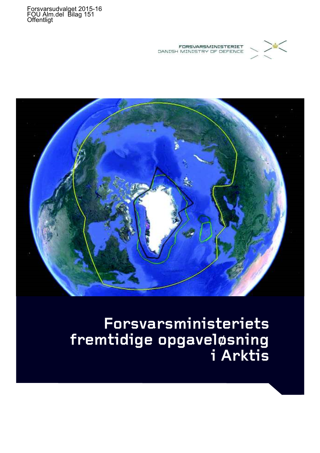 Forsvarsministeriets Fremtidige Opgaveløsning I Arktis Arktis-Analysen Juni 2016