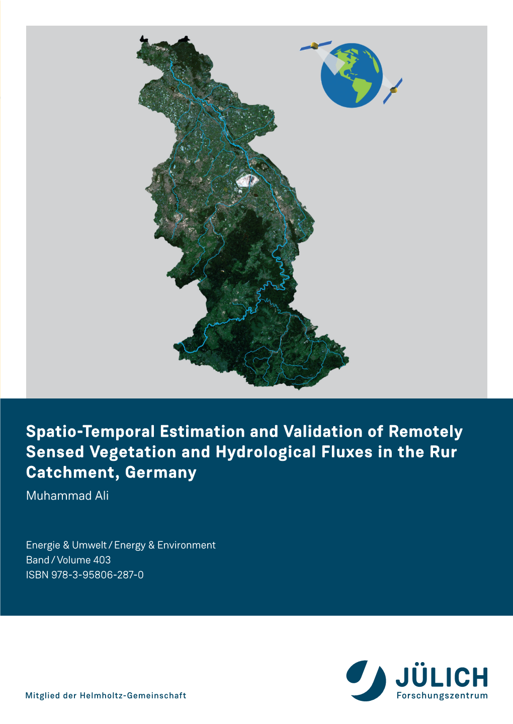 Spatio-Temporal Estimation and Validation of Remotely Sensed Vegetation and Hydrological Fluxes in the Rur Catchment, Germany Muhammad Ali