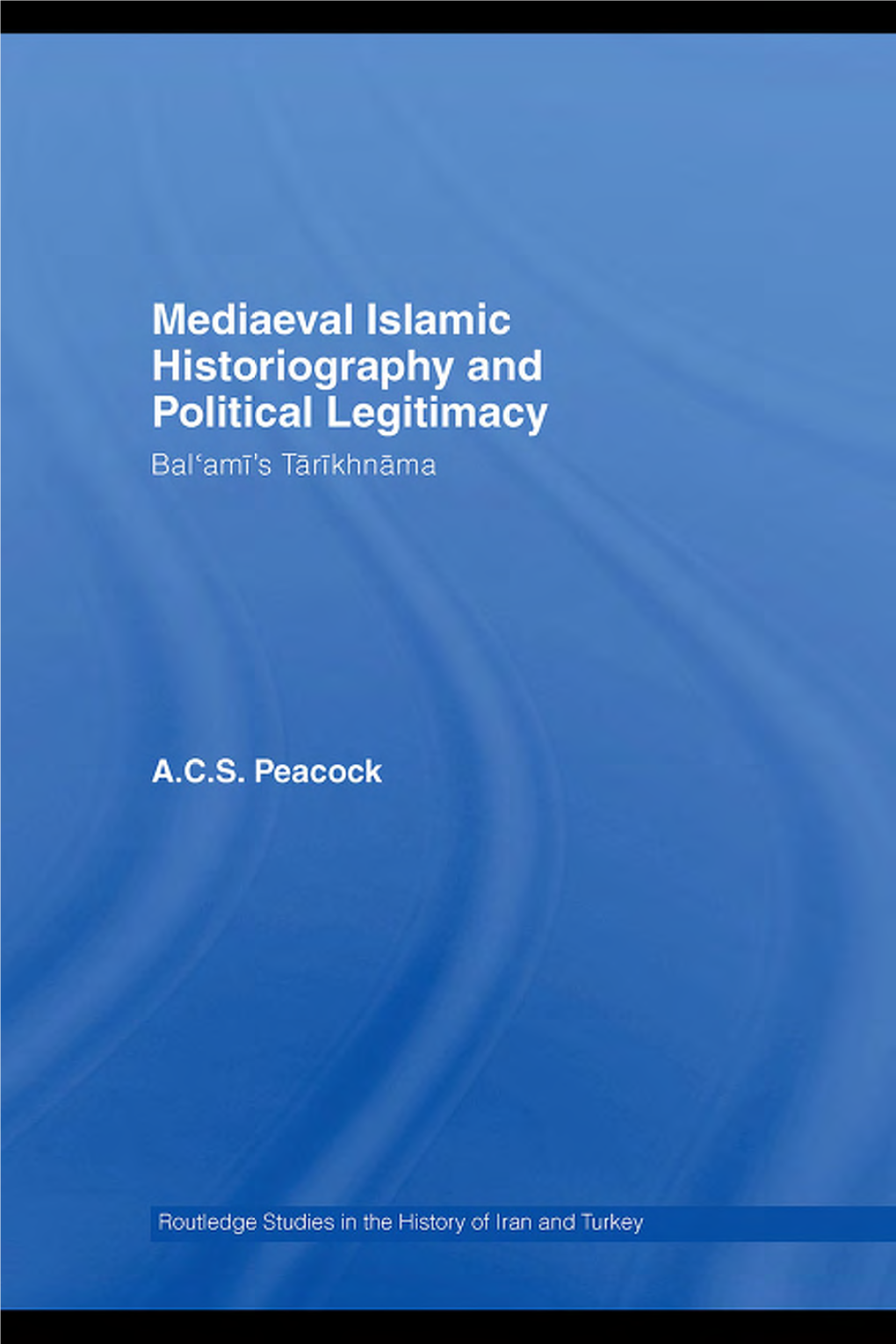 Mediaeval Islamic Historiography and Political Legitimacy: Balamis