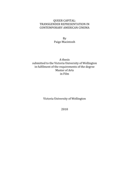 QUEER CAPITAL: TRANSGENDER REPRESENTATION in CONTEMPORARY AMERICAN CINEMA by Paige Macintosh a Thesis Submitted to the V