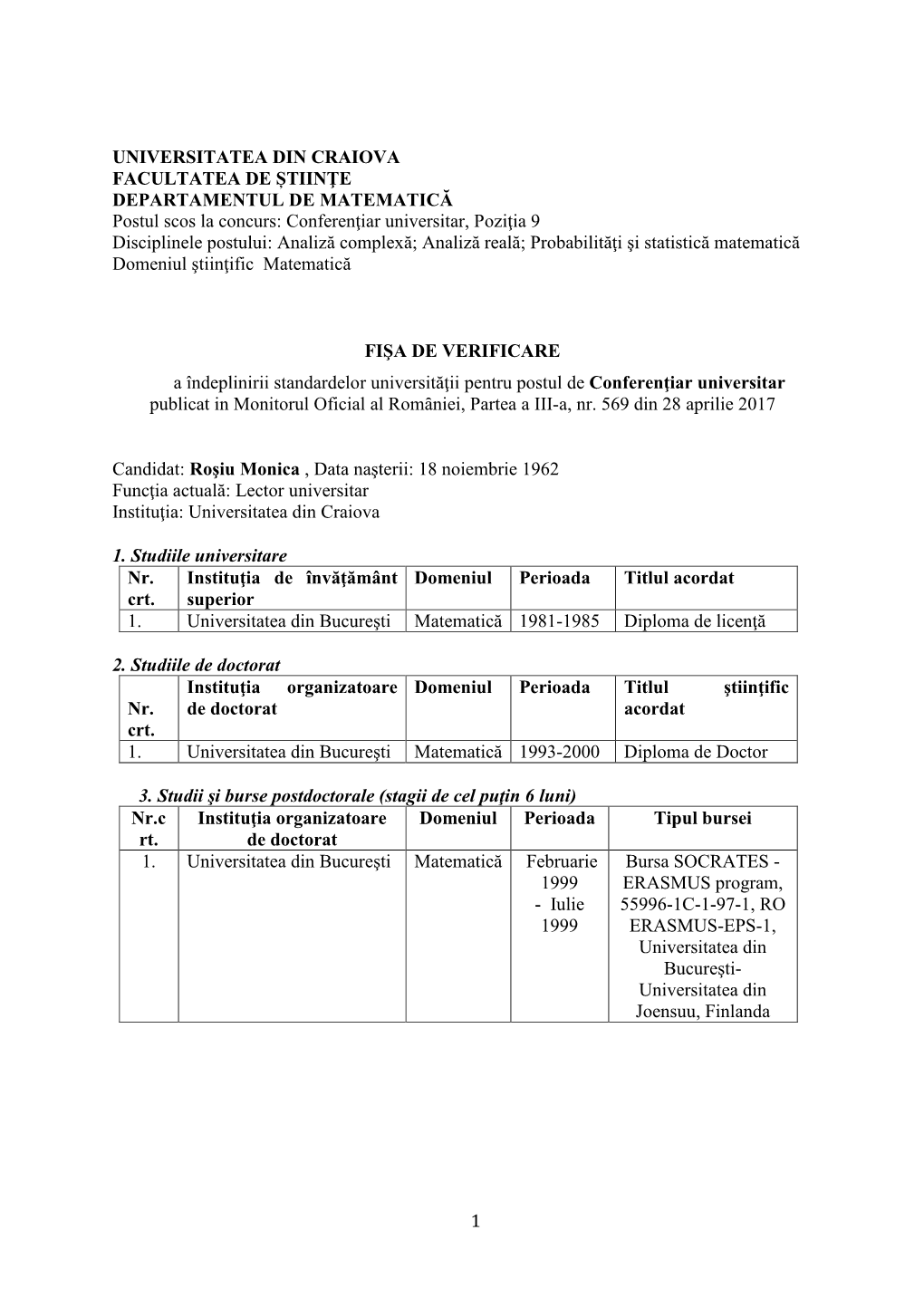 Conferenţiar Universitar, Poziţia 9 Disciplinele Postului: Analiză Complexă; Analiză Reală; Probabilităţi Şi Statistică Matematică Domeniul Ştiinţific Matematică