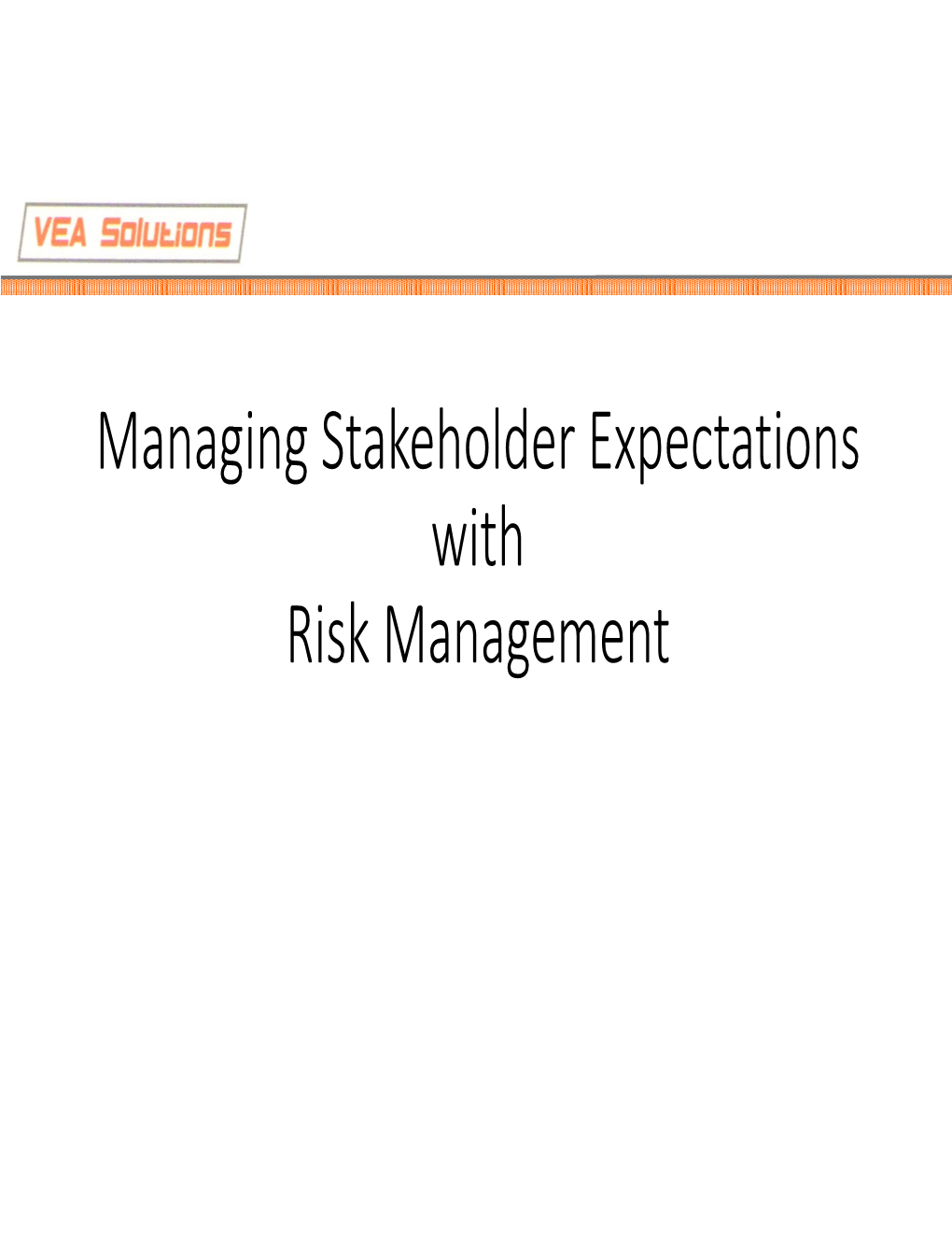 Managing Stakeholder Expectations with Risk Management Deadlines You Want It WHEN? • Laughter “The Deadline Can’T Move.” …Oops, It Just Did