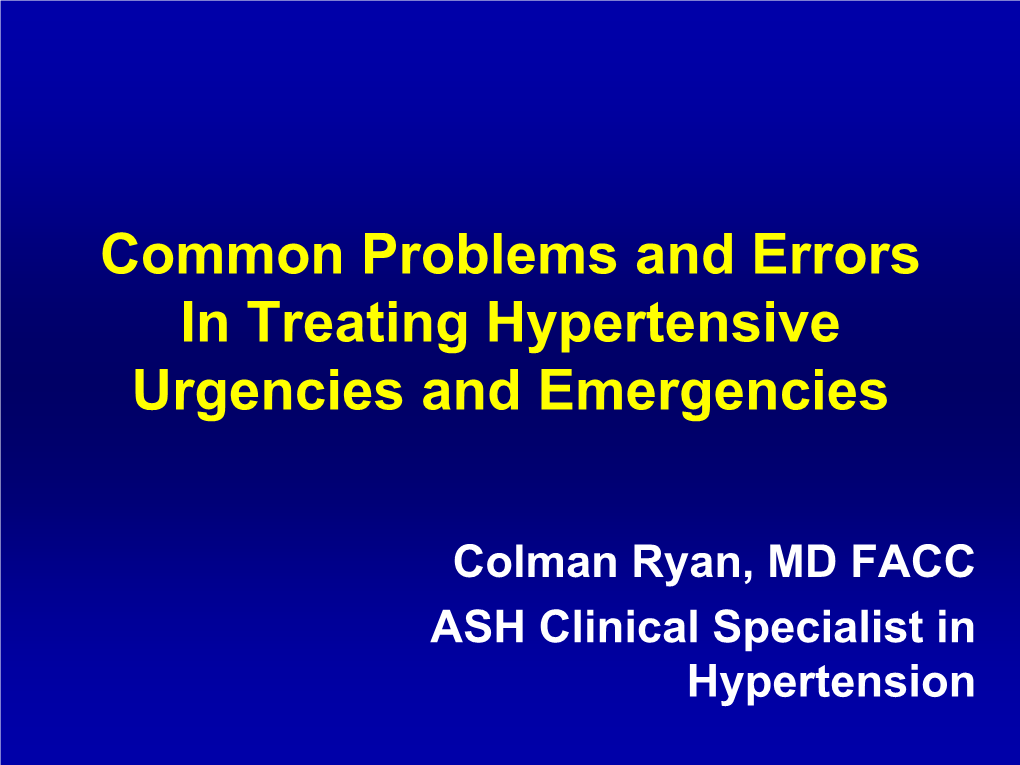 Common Problems and Errors in Treating Hypertensive Urgencies and Emergencies